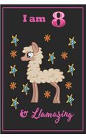 I am 8 & llamazing: 8 Years Old llamazing Journal Notebook for Kids, Birthday llamazing Journal for Girls / 8 Year Old Birthday Gift for Girls!/birthday gift journal 6x