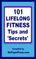 101 Lifelong Fitness Tips & Secrets