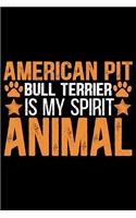 American Pit Bull Terrier Is My Spirit Animal