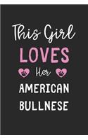 This Girl Loves Her American Bullnese: Lined Journal, 120 Pages, 6 x 9, Funny American Bullnese Gift Idea, Black Matte Finish (This Girl Loves Her American Bullnese Journal)