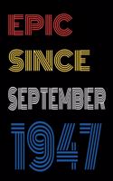 Epic Since September 1947 Notebook Birthday Gift For Women/Men/Boss/Coworkers/Colleagues/Students/Friends.