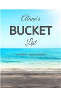 Alana's Bucket List: A Creative, Personalized Bucket List Gift For Alana To Journal Adventures. 8.5 X 11 Inches - 120 Pages (54 'What I Want To Do' Pages and 66 'Places 