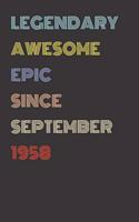 Legendary Awesome Epic Since September 1958 - Birthday Gift For 61 Year Old Men and Women Born in 1958