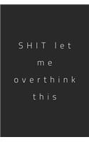 SHIT let me overthink this