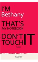 Bethany: DON'T TOUCH MY NOTEBOOK Unique customized Gift for Bethany - Journal for Girls / Women with beautiful colors pink, Journal to Write with 120 Pages, 