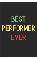 Best Performer Ever: Lined Journal, 120 Pages, 6 x 9, Funny Performer Notebook Gift Idea, Black Matte Finish (Best Performer Ever Journal)