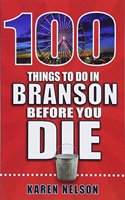 100 Things to Do in Branson Before You Die