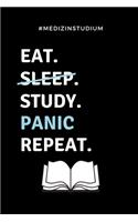 #Medizinstudium EAT. SLEEP. STUDY. PANIC. REPEAT.: A5 Notizbuch KARIERT witziger Spruch für zukünftige Ärzte - Medizinstudium - Studentennotizbuch - Mediziner Tagebuch - Physikum - Studienbeginn