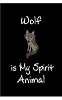 Wolf is My Spirit Animal: Animal Journal (Diary, Notebook) for Wolf Lovers