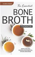 The Essential Bone Broth Cookbook: Simple Recipes for Delicious Broths, Stocks and Bases