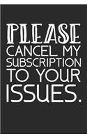 Please Cancel My Subscription To Your Issues