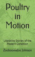 Poultry in Motion: Literative Stories of the Modern Condition