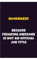 bookmaker Because Freaking Awesome is not An Official Job Title