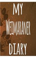 My Weimaraner Diary: The perfect gift for the dog owner in your life - 6x9 119 page lined journal!