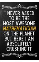 I Never Asked To Be The Most Awesome Mathematician On The Planet