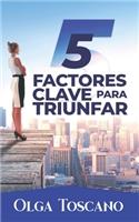 5 Factores Clave Para TRIUNFAR