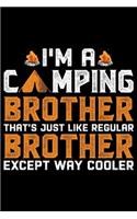 I'm A Camping Brother: Cool Brother Journal Notebook Gifts, Funny Brother Notebook Journal Diary, Gift Idea for Big Brother