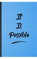 It Is Possible