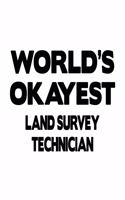 World's Okayest Land Survey Technician: Original Land Survey Technician Notebook, Journal Gift, Diary, Doodle Gift or Notebook - 6 x 9 Compact Size- 109 Blank Lined Pages