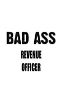 Bad Ass Revenue Officer: Personal Revenue Officer Notebook, Journal Gift, Diary, Doodle Gift or Notebook - 6 x 9 Compact Size- 109 Blank Lined Pages