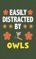Easily Distracted By Owls: A Nice Gift Idea For Owl Lovers Boy Girl Funny Birthday Gifts Journal Lined Notebook 6x9 120 Pages