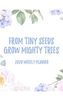 From Tiny Seeds Grow Mighty Trees 2020 Weekly Planner