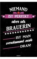 Niemand ist perfekt aber als Brauerin ist man verdammt nah dran! Notizbuch
