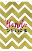 Blonde To The Bone: Notebook Journal Composition Blank Lined Diary Notepad 120 Pages Paperback Golden Zigzag