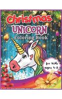 Christmas Unicorn Coloring Book for Kids Ages 4-8: Christmas Coloring Book for Kids Ages 4-8 - 50+ Christmas Coloring Pages for Kids - Best Christmas Unicorn Activity Book for Girls