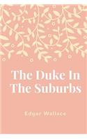 The Duke In The Suburbs