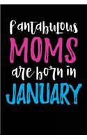 Fantabulous Moms Are Born In January