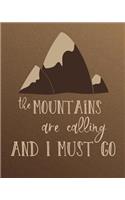 The Mountains Are Calling and I Must Go: Lined Journal for People Who Love Camping Adventure Mountain Climbing Woods - 100 pages 8x10
