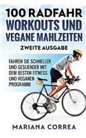 100 RADFAHR WORKOUTS UND VEGANE MAHLZEITEN ZWEiTE AUSGABE