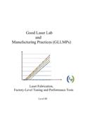 Good Laser Lab and Manufacturing Practices (GLLMPs)