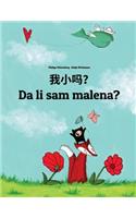 Wo xiao ma? Da li sam malena?: Chinese/Mandarin Chinese [Simplified]-Bosnian (Bosanski): Children's Picture Book (Bilingual Edition)