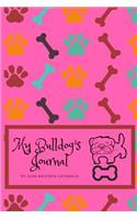 My Bulldog's Journal: Daily Journal for Keep Sake Memories of Your Bulldog