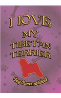 I Love My Tibetan Terrier - Dog Owner Notebook: Doggy Style Designed Pages for Dog Owner to Note Training Log and Daily Adventures.