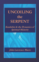 Uncoiling the Serpent: Kundalini & the Dynamics of Spiritual Maturity