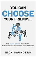 You Can Choose Your Friends