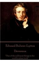 Edward Bulwer-Lytton - Devereux: "One of the sublimest things in the world is plain truth"