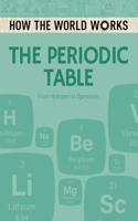How the World Works: The Periodic Table: From Hydrogen to Oganesson(4 How the World Works)