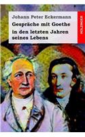 Gespräche Mit Goethe in Den Letzten Jahren Seines Lebens