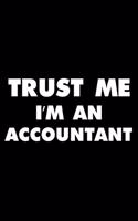 Trust Me I'm An Accountant: 6x9 Notebook, Ruled, Funny Accountant Journal, Fun Accounting Humor, Sarcastic Planner, Organizer, Diary For CPA, Accountant, Bookkeeper