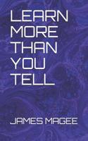 Learn More Than You Tell