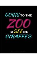 Going to the Zoo to See the Girrafes: Graph Paper Notebook - 1/2 Inch Squares