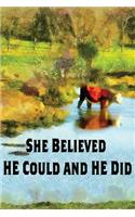 She Believed He Could and He Did: Christian Gratitude and Prayer Journal 6x 9 110 Pages with What I Am Grateful for Prompt, Prayer List, Motivational Bible Verses and a Section for N