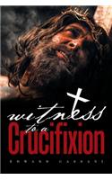 Witness to a Crucifixion