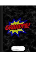 Grandpa Comic Book Composition Notebook: College Ruled 93/4 X 71/2 100 Sheets 200 Pages for Writing