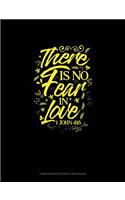 There Is No Fear in Love - 1 John 4: 18: Composition Notebook: Wide Ruled(75 Composition Notebook: Wide Ruled)