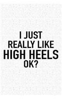 I Just Really Like High Heels Ok?